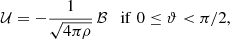 $$ \begin{aligned} \mathcal{U} = -\dfrac{1}{\sqrt{4\pi \rho }}\,\mathcal{B} \quad \mathrm{if} \;0\le \vartheta < \pi /2, \end{aligned} $$