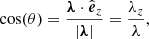 $$ \begin{aligned} \cos (\theta ) = \frac{\boldsymbol{\lambda }\cdot \hat{\boldsymbol{e}}_z}{|\boldsymbol{\lambda }|} = \frac{\lambda _z}{\lambda }, \nonumber \end{aligned} $$