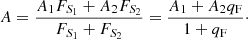 $$ \begin{aligned} A={A_1 F_{S_1}+A_2 F_{S_2} \over F_{S_1}+F_{S_2}} = {A_1 + A_2 q_{\rm F} \over 1 + q_{\rm F}}\cdot \end{aligned} $$