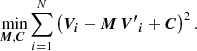$$ \begin{aligned} \underset{\boldsymbol{M}, \boldsymbol{C}}{\text{ min}} \sum _{i=1}^{N}\left(\boldsymbol{V_i} - \boldsymbol{M}\,\boldsymbol{{V^{\prime }}_i} + \boldsymbol{C}\right)^2. \end{aligned} $$