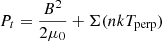 $ P_{t} = \frac{B^{2}}{2\mu_{0}} + \Sigma(nkT_{\mathrm{perp}}) $