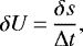 \begin{equation*} \delta U\,{=}\,\frac{\delta s}{\Delta t},\end{equation*}