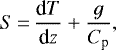 \begin{equation*} S\,{=}\,\frac{\textrm{d}T}{\textrm{d}z} &#x002B; \frac{g}{C_{\textrm{p}}} ,\end{equation*}