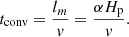 $$ \begin{aligned} t_{\rm conv}=\frac{l_m}{{ v}}=\frac{\alpha H_{\rm p}}{{ v}}.\end{aligned} $$