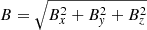 $ B=\sqrt{B_x^2+B_{\mathit{y}}^2+B_z^2} $
