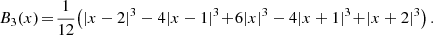 $$ \begin{aligned} B_3(x)\! =\! \frac{1}{12}\! \left(|x-2|^3 - 4|x-1|^3\! +\! 6|x|^3 - 4|x+1|^3\! +\! |x+2|^3\right). \end{aligned} $$