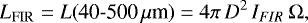 \begin{equation*} L_{\textrm{{FIR}}}={L}(\textrm{40{-}500}\,\mu {\textrm{m}}) =4\pi\, {D}^2\, {I}_{FIR}\,\Omega, \end{equation*}