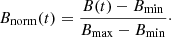 $$ \begin{aligned} B_{\rm norm}(t) = \frac{B(t)-B_{\rm min}}{B_{\rm max} - B_{\rm min}}\cdot \end{aligned} $$