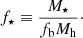 $$ \begin{aligned} f_\star \equiv \frac{M_\star }{f_{\rm b}M_{\rm h}}\cdot \end{aligned} $$