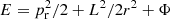 $ E=p_{\rm r}^2/2+L^2/2r^2+\Phi $