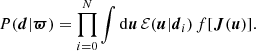$$ \begin{aligned} P({\boldsymbol{d}}|{\boldsymbol{\varpi }}) = \prod _{i=0}^N \int \mathrm{d}{\boldsymbol{u}}\,\mathcal{E} ({\boldsymbol{u}}| {\boldsymbol{d}}_i)\,f[{\boldsymbol{J}}({\boldsymbol{u}})]. \end{aligned} $$