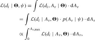 $$ \begin{aligned}&\mathcal{L} (d_i\mid \boldsymbol{\Theta },\psi )\equiv \int \mathcal{L} (d_i,A_{ v} \mid \boldsymbol{\Theta })\cdot \mathrm{d}A_{ v} \nonumber \\&\qquad \qquad \ \, =\int \mathcal{L} (d_i\mid A_{ v} ,\boldsymbol{\Theta })\cdot p(A_{ v} \mid \psi )\cdot \mathrm{d}A_{ v} \nonumber \\&\qquad \qquad \ \, \propto \int _{0}^{A_{{ v},\max }}\mathcal{L} (d_i\mid A_{ v} ,\boldsymbol{\Theta })\cdot \mathrm{d}A_{ v} , \end{aligned} $$