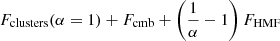 $ F_{\mathrm{clusters}}(\alpha=1)+F_{\mathrm{cmb}}+\left(\frac{1}{\alpha}-1\right)F_{\mathrm{HMF}} $