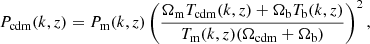 $$ \begin{aligned} P_{\mathrm{cdm} }(k,z)=P_{\mathrm{m} }(k,z)\left( \frac{\Omega _{\rm m}T_\mathrm{cdm} (k,z)+\Omega _{\rm b}T_\mathrm{b} (k,z)}{T_\mathrm{m} (k,z)(\Omega _\mathrm{cdm} +\Omega _{\rm b})}\right)^2, \end{aligned} $$