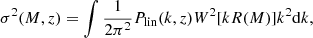 $$ \begin{aligned} \sigma ^2 (M,z)=\int {\frac{1}{2\pi ^2}P_{\mathrm{lin} }(k,z)W^2 [kR(M)]k^2\mathrm{d} k}, \end{aligned} $$