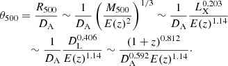 $$ \begin{aligned} {\theta }_{500}&=\dfrac{R_{500}}{D_{\rm A}}\sim \frac{1}{D_{\rm A}}\left(\dfrac{M_{500}}{E(z)^2}\right)^{1/3}\sim \frac{1}{D_{\rm A}} \dfrac{L_{\text{X}}^{0.203}}{E(z)^{1.14}} \nonumber \\&\quad \sim \dfrac{1}{D_{\rm A}}\dfrac{D_{\rm L}^{0.406}}{E(z)^{1.14}}\sim \dfrac{(1+z)^{0.812}}{D_{\rm A}^{0.592}E(z)^{1.14}}\cdot \end{aligned} $$