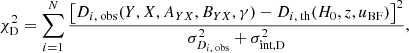 $$ \begin{aligned} \chi ^2_{\rm D}=\sum \limits _{i=1}^N\frac{\left[D_{i,\text{ obs}}(Y,X,A_{YX},B_{YX},\gamma )-D_{i,\text{ th}}(H_0,z,{u_{\text{BF}}})\right]^2}{\sigma _{D_{i,\text{ obs}}}^2+{\sigma _{\text{int,D}}^2}}, \end{aligned} $$