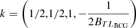 $ k=\left(1/2,1/2,1,-\dfrac{1}{2B_{TL_{\text{BCG}}}}\right) $