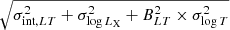 $ \sqrt{\sigma_{\text{int},LT}^2+\sigma _{\log{L_{\text{X}}}}^2+B_{LT}^2\times \sigma _{\log{T}}^2} $