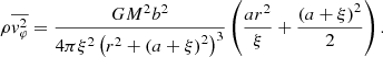 $$ \begin{aligned} \rho \overline{{ v}_\varphi ^2} = \frac{GM^2b^2}{4\pi \xi ^2\left(r^2+\left(a+\xi \right)^2\right)^3}\left(\frac{ar^2}{\xi }+\frac{\left(a+\xi \right)^2}{2}\right). \end{aligned} $$