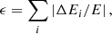 $$ \begin{aligned} \epsilon = \sum _i\left|\Delta E_i/E\right|, \end{aligned} $$