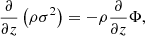 $$ \frac{\partial }{\partial z}\left(\rho \sigma ^2\right) =-\rho \frac{\partial }{\partial z}\Phi,$$