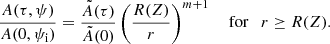 $$ \begin{aligned} \frac{A(\tau ,\psi )}{A(0,\psi _{\rm i})} = \frac{\tilde{A}(\tau )}{\tilde{A}(0)} \left( \frac{R(Z)}{r} \right)^{m+1} \quad \text{ for} \quad r \ge R(Z). \end{aligned} $$