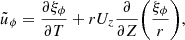 $$ \begin{aligned} \tilde{u}_\phi = \frac{\partial {\xi _\phi }}{\partial {T}} + r U_z \frac{\partial }{\partial {Z}}\bigg ( \frac{\xi _\phi }{r} \bigg ), \end{aligned} $$