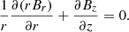 $$ \begin{aligned} \frac{1}{r} \frac{\partial {(r B_r)}}{\partial {r}} + \frac{\partial {B_z}}{\partial {z}} = 0. \end{aligned} $$
