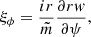$$ \begin{aligned}&\xi _\phi = \frac{i r}{\tilde{m}} \frac{\partial {r { w}}}{\partial {\psi }}, \end{aligned} $$