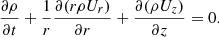 $$ \begin{aligned} \frac{\partial {\rho }}{\partial {t}} + \frac{1}{r}\frac{\partial {(r\rho U_r)}}{\partial {r}} + \frac{\partial {(\rho U_z)}}{\partial {z}} = 0. \end{aligned} $$