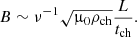 $$ \begin{aligned} B \sim \nu ^{-1} \sqrt{\upmu _0 \rho _{\rm ch}} \frac{L}{t_{\rm ch}}. \end{aligned} $$