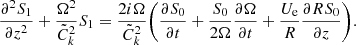 $$ \begin{aligned} \frac{\partial ^ 2{S_1}}{\partial {z}^2} + \frac{\Omega ^2}{\tilde{C}_{k}^2} S_1 = \frac{2 i \Omega }{\tilde{C}_k ^2} \bigg ( \frac{\partial {S_0}}{\partial {t}} + \frac{S_0}{2 \Omega } \frac{\partial {\Omega }}{\partial {t}} + \frac{U_{\rm e}}{R} \frac{\partial {R S_0}}{\partial {z}} \bigg ). \end{aligned} $$