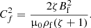 $$ \begin{aligned} C_f^2 = \frac{2 \zeta B_{\rm f}^2}{\upmu _0 \rho _{\rm f} (\zeta +1)}. \end{aligned} $$