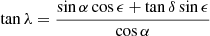 $$ \begin{aligned} \tan \lambda = \frac{\sin \alpha \cos \epsilon +\tan \delta \sin \epsilon }{\cos \alpha } \end{aligned} $$
