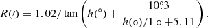 $$ \begin{aligned} R(\prime ) = 1.02/\tan \left(h(^\circ )+\frac{10\overset{\circ }{.}3}{h(\circ )/1\circ +5.11}\right) . \end{aligned} $$