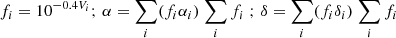 $$ \begin{aligned} f_i= 10^{-0.4V_i};\, \alpha = \sum _i (f_i\alpha _i) \left. \sum _i f_i\right.;\, \delta = \sum _i (f_i\delta _i)\left.\sum _i f_i\right. \end{aligned} $$