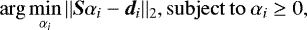 \begin{equation*} \mathrm{arg}\min_{{\alpha_i}}\vert\vert \bm{S}\alpha_{i}-\bm{d}_{i}\vert\vert_2, \mathrm{subject}\medspace\mathrm{to}\medspace{\alpha_i}\geq0, \end{equation*}