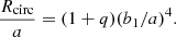 $$ \begin{aligned} \frac{R_{\rm circ}}{a}=(1+q)(b_1/a)^4. \end{aligned} $$