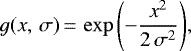 \begin{equation*} g(x, \,\sigma)\,{=}\,\exp{\left(- \frac{x^2}{2\,\sigma^2} \right)} \text{,}\end{equation*}