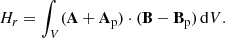 $$ \begin{aligned} H_r=\int _V (\mathbf A +\mathbf A _\mathrm{p} )\cdot (\mathbf B -\mathbf B _\mathrm{p} )\,\mathrm{d}V. \end{aligned} $$