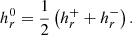 $$ \begin{aligned} h_r^0=\frac{1}{2}\left( h_r^+ + h_r^-\right). \end{aligned} $$