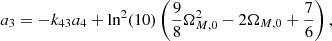 $$ \begin{aligned}&a_{3}=-k_{43}a_{4} + \mathrm{ln}^{2}(10) \left( \frac{9}{8} \Omega ^{2}_{M,0} - 2 \Omega _{M,0} + \frac{7}{6} \right),\end{aligned} $$