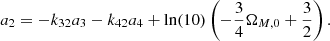 $$ \begin{aligned}&a_{2}=-k_{32}a_{3}-k_{42}a_{4}+\mathrm{ln}(10) \left( -\frac{3}{4} \Omega _{M,0} + \frac{3}{2} \right) . \end{aligned} $$