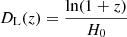 $ \displaystyle D_{\mathrm{L}}(z) = \frac{\mathrm{ln}(1+z)}{H_{0}} $