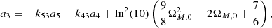 $$ \begin{aligned}&a_{3}=-k_{53}a_{5}-k_{43}a_{4} + \mathrm{ln}^{2}(10) \left( \frac{9}{8} \Omega ^{2}_{M,0} - 2 \Omega _{M,0} + \frac{7}{6} \right),\end{aligned} $$
