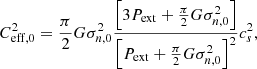 $$ \begin{aligned} C^2_{\mathrm{eff,0}} = \frac{\pi }{2} G \sigma ^2_{n,0} \frac{\left[3P_{\mathrm{ext}}+ \frac{\pi }{2} G \sigma ^2_{n,0}\right]}{\left[P_{\mathrm{ext}}+\frac{\pi }{2} G \sigma ^2_{n,0}\right]^2} c_s ^2, \end{aligned} $$