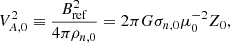 $$ \begin{aligned} V^2_{A,0} \equiv \frac{B^2_{\mathrm{ref}}}{4 \pi \rho _{n,0}} = 2\pi G \sigma _{n,0} \mu _0 ^{-2} Z_0 , \end{aligned} $$