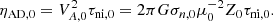 $$ \begin{aligned} \eta _{\rm AD,0}= V^2_{A,0} \tau _{\mathrm{ni},0} = 2\pi G \sigma _{n,0} \mu _0 ^{-2} Z_0 \tau _{\mathrm{ni},0}. \end{aligned} $$