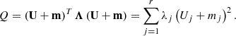 $$ \begin{aligned} Q = \left( \mathbf U + \mathbf m \right)^T \boldsymbol{\Lambda } \left( \mathbf U + \mathbf m \right) = \sum _{j=1}^{r} \lambda _j \left( U_j + m_j \right)^2. \end{aligned} $$